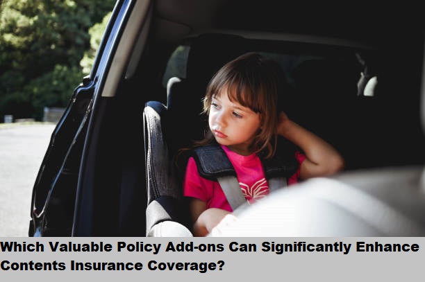 Which Valuable Policy Add-ons Can Significantly Enhance Contents Insurance Coverage?